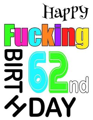 Book cover for Happy Fucking 62nd Birthday