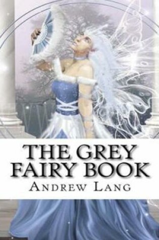 Cover of The Grey Fairy Book (Annotated)