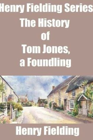 Cover of Henry Fielding Series: The History of Tom Jones, a Foundling