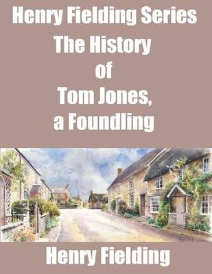 Book cover for Henry Fielding Series: The History of Tom Jones, a Foundling