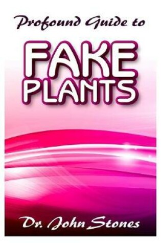 Cover of Profound guide to Fake Plants