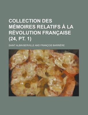 Book cover for Collection Des M Moires Relatifs La R Volution Fran Aise (24, PT. 1)