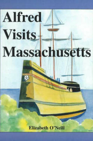 Cover of Alfred Visits Massachusetts