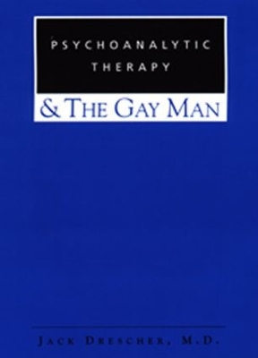 Book cover for Psychoanalytic Therapy and the Gay Man