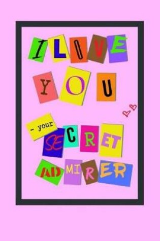 Cover of I LOVE YOU - your secret admirer