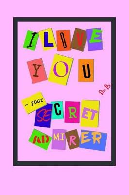 Book cover for I LOVE YOU - your secret admirer