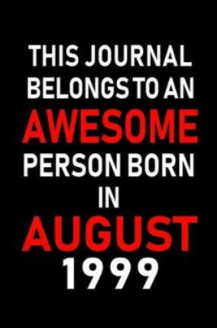 Cover of This Journal belongs to an Awesome Person Born in August 1999