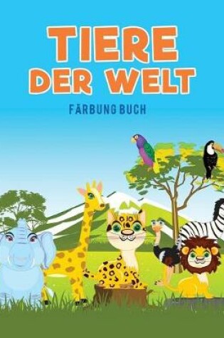 Cover of Tiere der Welt Farbung Buch