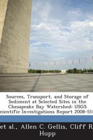 Cover of Sources, Transport, and Storage of Sediment at Selected Sites in the Chesapeake Bay Watershed