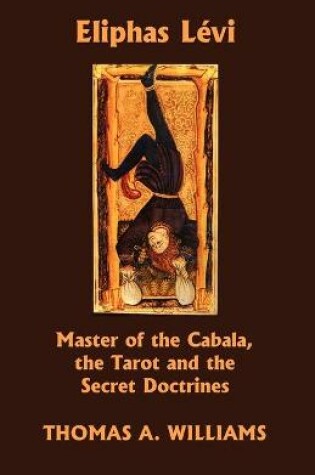 Cover of Eliphas Levi, Master of the Cabala, the Tarot and the Secret Doctrines
