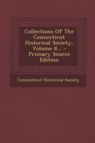 Cover of Collections of the Connecticut Historical Society, Volume 8... - Primary Source Edition