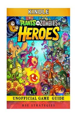 Book cover for Plants Vs Zombies Heroes Kindle Unofficial Game Guide