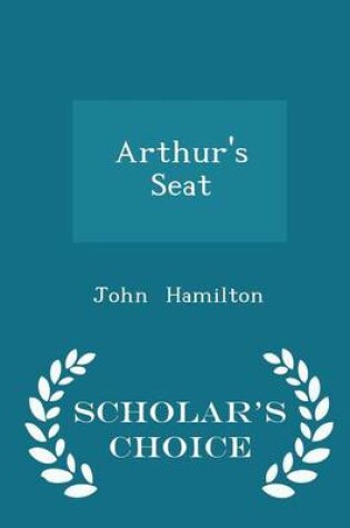 Cover of Arthur's Seat - Scholar's Choice Edition