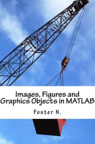 Cover of Images, Figures and Graphics Objects in MATLAB