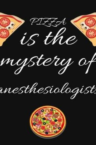 Cover of PIZZA is the mystery of anesthesiologists