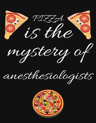 Book cover for PIZZA is the mystery of anesthesiologists