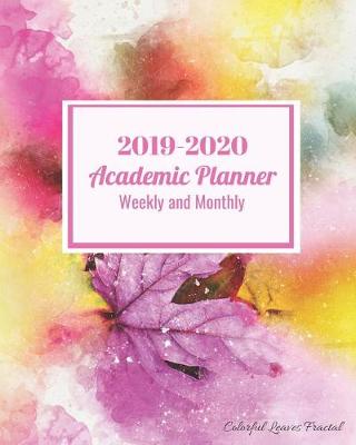 Book cover for 2019-2020 Academic Planner Weekly and Monthly Colorful Leaves Fractal