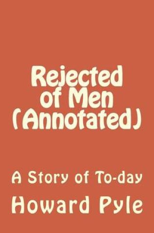 Cover of Rejected of Men (Annotated)