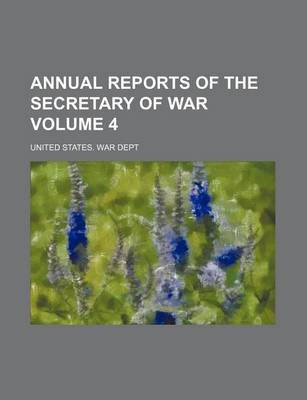 Book cover for Annual Reports of the Secretary of War Volume 4