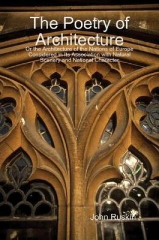 Cover of The Poetry of Architecture: Or the Architecture of the Nations of Europe Considered in Its Association with Natural Scenery and National Character