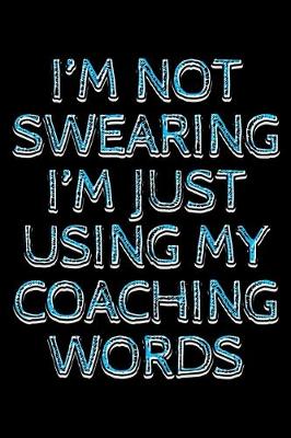 Book cover for I'm not swearing I'm just using my coaching words
