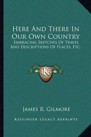 Cover of Here and There in Our Own Country