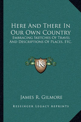 Book cover for Here and There in Our Own Country