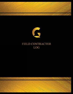Book cover for Field Contractor Log (Logbook, Journal - 125 pages, 8.5 x 11 inches)