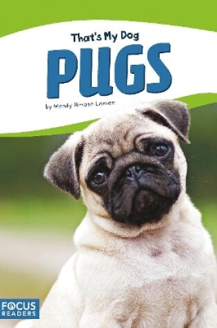 Cover of That's My Dog: Pugs