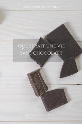 Book cover for Que serait une vie sans chocolat ?