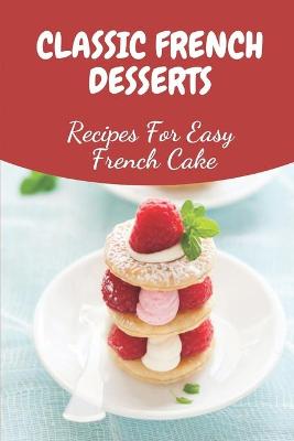 Cover of Classic French Desserts