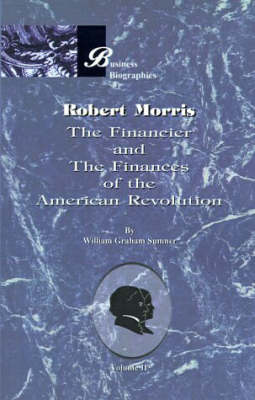 Book cover for Robert Morris: the Financier and the Finances of the American Revolution