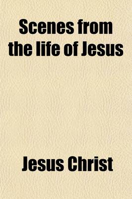Book cover for Scenes from the Life of Jesus
