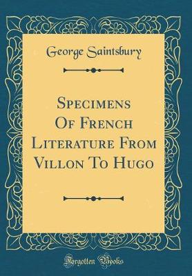 Book cover for Specimens Of French Literature From Villon To Hugo (Classic Reprint)