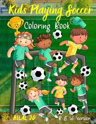 Book cover for Kids Playing Soccer Coloring Book