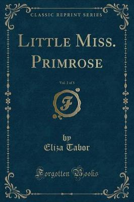 Book cover for Little Miss. Primrose, Vol. 2 of 3 (Classic Reprint)