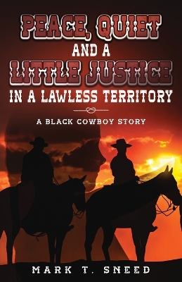 Book cover for Peace, Quiet and a Little Justice in a Lawless Territory