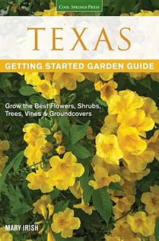 Cover of Texas Getting Started Garden Guide: Grow the Best Flowers, Shrubs, Trees, Vines & Groundcovers