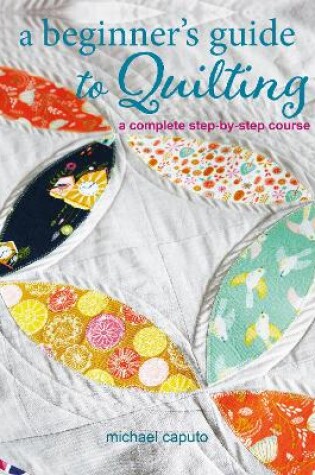 Cover of A Beginner’s Guide to Quilting