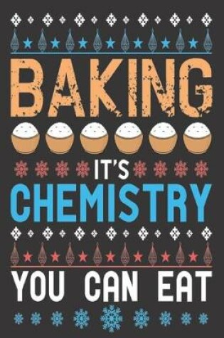 Cover of baking it's chemistry you can eat