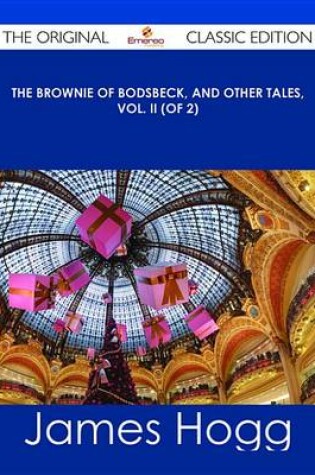 Cover of The Brownie of Bodsbeck, and Other Tales, Vol. II (of 2) - The Original Classic Edition