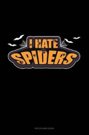 Cover of I Hate Spiders