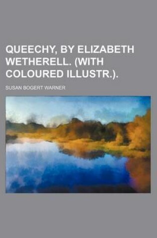 Cover of Queechy, by Elizabeth Wetherell. (with Coloured Illustr.).