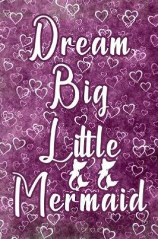 Cover of Dream Big Little Mermaid