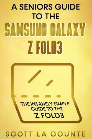 Cover of A Senior's Guide to the Samsung Galaxy Z Fold3