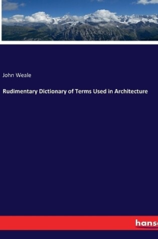 Cover of Rudimentary Dictionary of Terms Used in Architecture