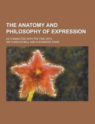 Book cover for The Anatomy and Philosophy of Expression; As Connected with the Fine Arts