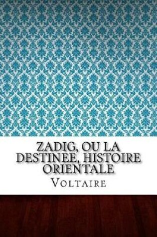 Cover of Zadig, Ou La Destinee, Histoire Orientale