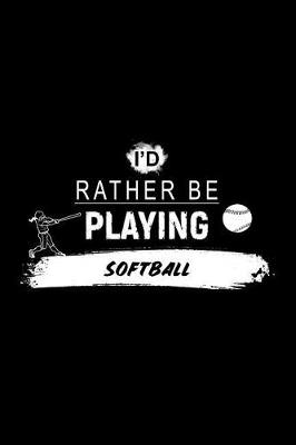 Book cover for I'd Rather Be Playing Softball