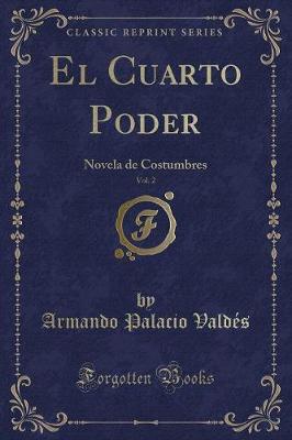 Book cover for El Cuarto Poder, Vol. 2: Novela de Costumbres (Classic Reprint)